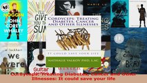Read  Cordyceps Treating Diabetes Cancer and Other Illnesses It could save your life Ebook Free