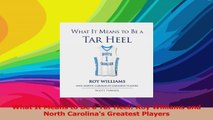 What It Means to Be a Tar Heel Roy Williams and North Carolinas Greatest Players Read Online