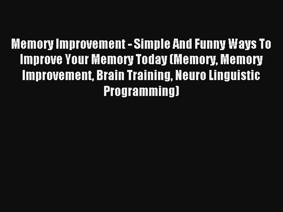 Memory Improvement Simple And Funny Ways To Improve Your Memory Today Memory Memory Improvement Video Dailymotion