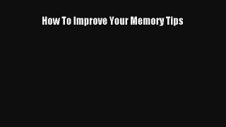 How To Improve Your Memory Tips [PDF] Full Ebook
