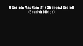 El Secreto Mas Raro (The Strangest Secret) (Spanish Edition) [Read] Full Ebook