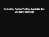 Rethinking Positive Thinking: Inside the New Science of Motivation [PDF] Online
