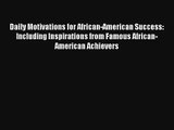 Daily Motivations for African-American Success: Including Inspirations from Famous African-American