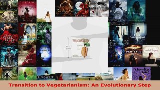 Read  Transition to Vegetarianism An Evolutionary Step Ebook Free