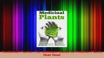 Read  Medicinal Plants The Ultimate Guide to Medical Plants that Heal EBooks Online