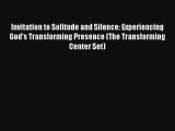 Invitation to Solitude and Silence: Experiencing God's Transforming Presence (The Transforming