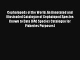 [Read] Cephalopods of the World: An Annotated and Illustraded Catalogue of Cephalopod Species