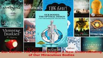 Download  Our Bodies The Optimal Design A New Understanding of Our Miraculous Bodies PDF Free