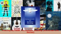 Read  Healing by Faith The Holistic Healing Universal Life Series Ebook Free