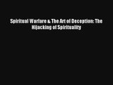 Spiritual Warfare & The Art of Deception: The Hijacking of Spirituality [PDF] Full Ebook