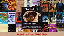Read  Raised on Elvis Elvis Elvis Ebook Free