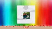 Move Mount Shoot A Champions Guide to Sporting Clays Read Online