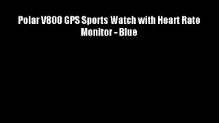 Polar V800 GPS Sports Watch with Heart Rate Monitor - Blue