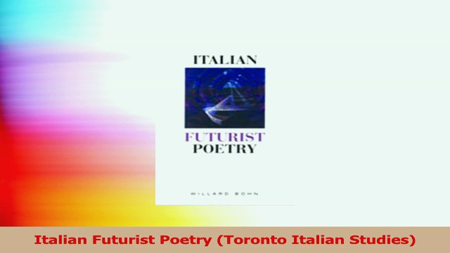 Read Italian Futurist Poetry Toronto Italian Studies Ebook Online