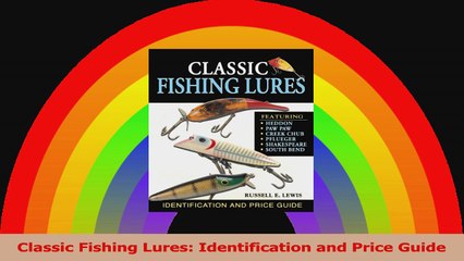 Classic Fishing Lures Identification and Price Guide Read Online
