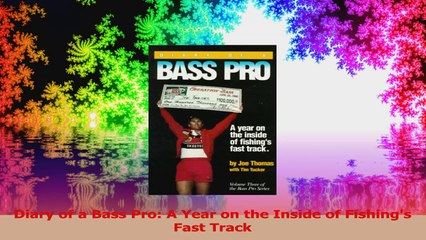 Diary of a Bass Pro A Year on the Inside of Fishings Fast Track Read Online