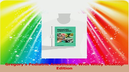 Gregorys Pediatric Anesthesia With Wiley Desktop Edition Download