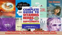 Read  The Complete Guide to Vitamins Herbs and Supplements The Holistic Path to Good Health PDF Online
