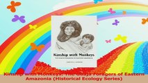 Kinship with Monkeys The Guajá Foragers of Eastern Amazonia Historical Ecology Series PDF