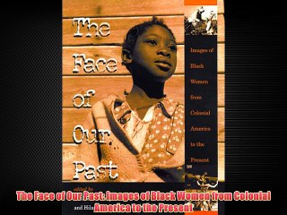 The Face of Our Past: Images of Black Women from Colonial America to the Present