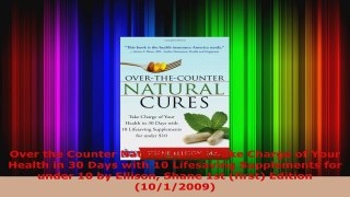 Read  Over the Counter Natural Cures Take Charge of Your Health in 30 Days with 10 Lifesaving Ebook Free