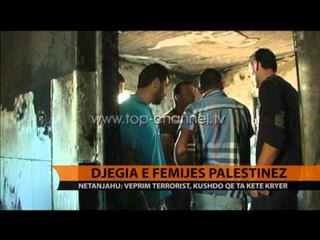 Djegia e fëmijës palestinez - Top Channel Albania - News - Lajme
