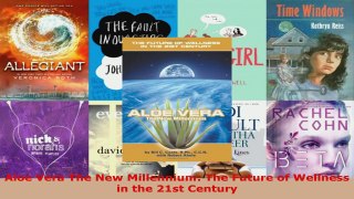 Read  Aloe Vera The New Millennium The Future of Wellness in the 21st Century Ebook Free