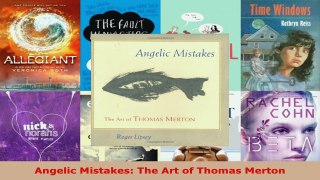 Read  Angelic Mistakes The Art of Thomas Merton EBooks Online