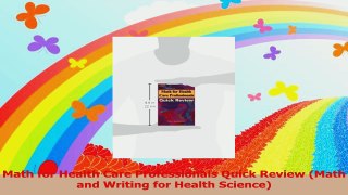 Math for Health Care Professionals Quick Review Math and Writing for Health Science PDF