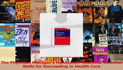 PDF Download  The Physician Managers Handbook  Essential Business Skills for Succeeding in Health Care Download Online