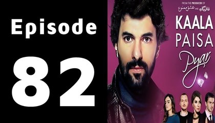 Kaala Paisa Pyar Episode 82 Full on Urdu1