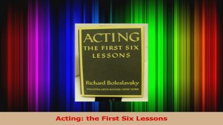 Read  Acting the First Six Lessons Ebook Free