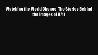 Read Watching the World Change: The Stories Behind the Images of 9/11# Ebook Free