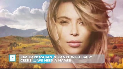 Kim Kardashian & Kanye West: Baby Crisis ... We Need a Name!!
