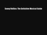 [PDF Download] Sonny Rollins: The Definitive Musical Guide [Download] Full Ebook