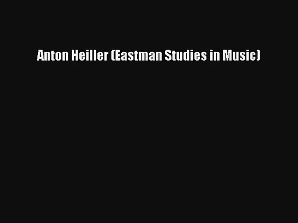 [PDF Download] Anton Heiller (Eastman Studies in Music) [Read] Online