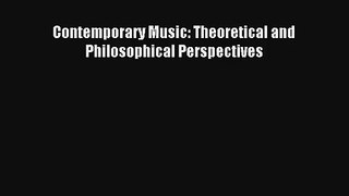 [PDF Download] Contemporary Music: Theoretical and Philosophical Perspectives [Read] Online