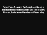 [PDF Download] Player Piano Treasury : The Scrapbook History of the Mechanical Piano in America