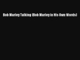 [PDF Download] Bob Marley Talking (Bob Marley in His Own Words) [PDF] Full Ebook