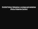 Download Cichlid Fishes: Behaviour ecology and evolution (Fish & Fisheries Series)# PDF Online
