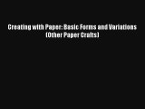 [PDF Download] Creating with Paper: Basic Forms and Variations (Other Paper Crafts) [Download]