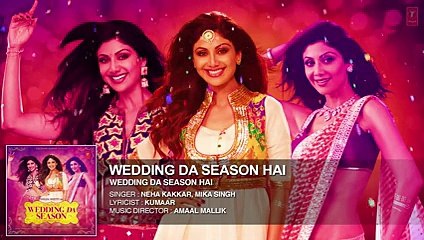 Shilpa Shetty- -Wedding Da Season- Full AUDIO Song - Neha Kakkar, Mika Singh, Ganesh Acharya