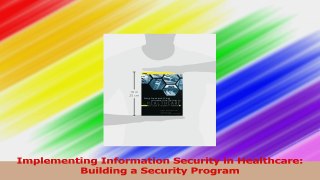 Implementing Information Security in Healthcare Building a Security Program Download