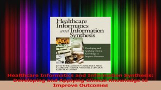 Healthcare Informatics and Information Synthesis Developing and Applying Clinical Read Online