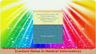 Nursing Informatics 91 PreConference Proceedings Lecture Notes in Medical Informatics Read Online