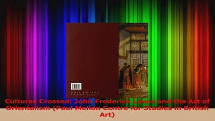 PDF Download  Cultures Crossed John Frederick Lewis and the Art of Orientalism Paul Mellon Centre for PDF Full Ebook