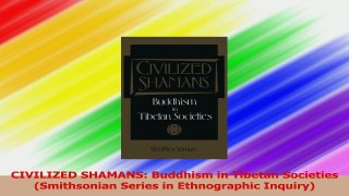 CIVILIZED SHAMANS Buddhism in Tibetan Societies  Smithsonian Series in Ethnographic Download