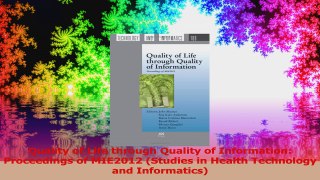 Quality of Life through Quality of Information Proceedings of MIE2012 Studies in Health Read Online