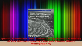 Read  Quads Shoeboxes and Sunken Living Rooms A History of Los Alamos Housing The Los Alamos Ebook Free