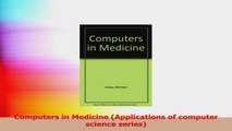 Computers in Medicine Applications of computer science series PDF